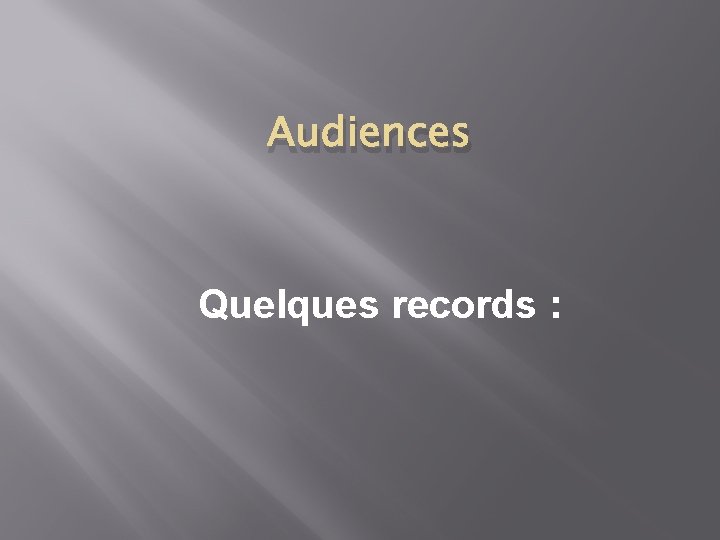 Audiences Quelques records : 