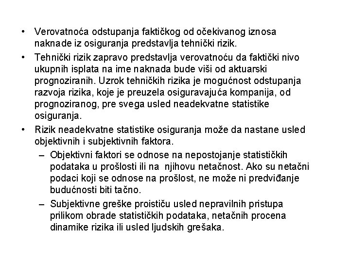  • Verovatnoća odstupanja faktičkog od očekivanog iznosa naknade iz osiguranja predstavlja tehnički rizik.