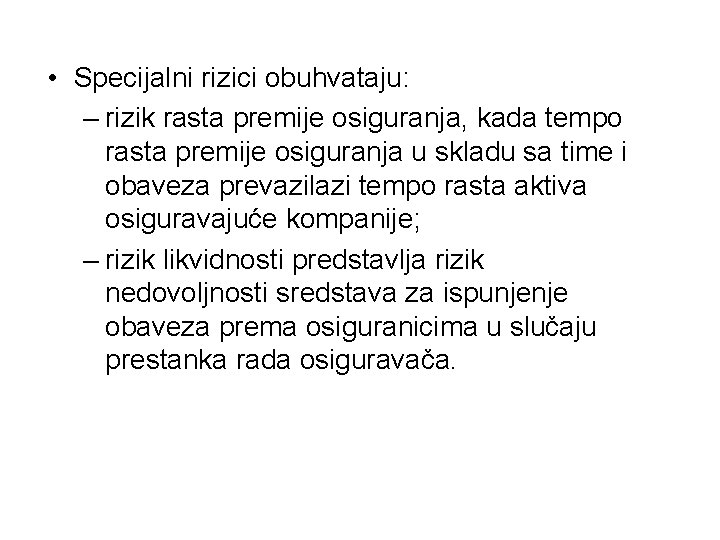 • Specijalni rizici obuhvataju: – rizik rasta premije osiguranja, kada tempo rasta premije • Specijalni rizici obuhvataju: – rizik rasta premije osiguranja, kada tempo rasta premije