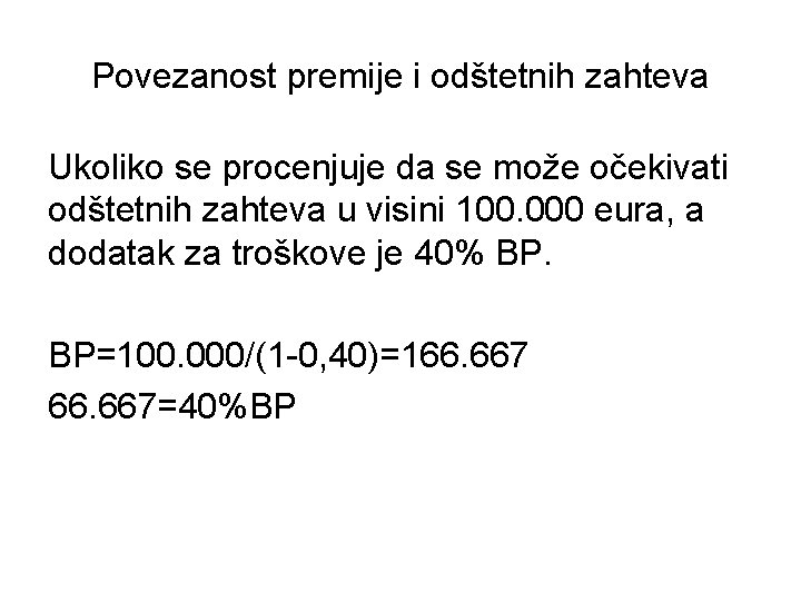 Povezanost premije i odštetnih zahteva Ukoliko se procenjuje da se može očekivati odštetnih zahteva