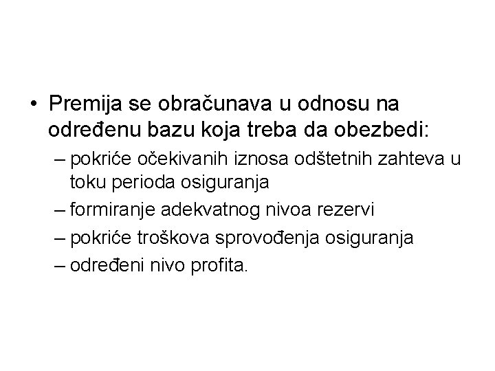  • Premija se obračunava u odnosu na određenu bazu koja treba da obezbedi: