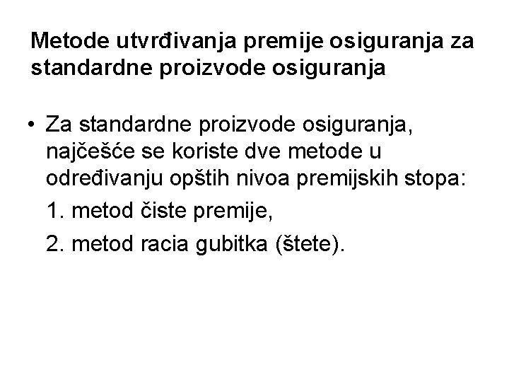 Metode utvrđivanja premije osiguranja za standardne proizvode osiguranja • Za standardne proizvode osiguranja, najčešće