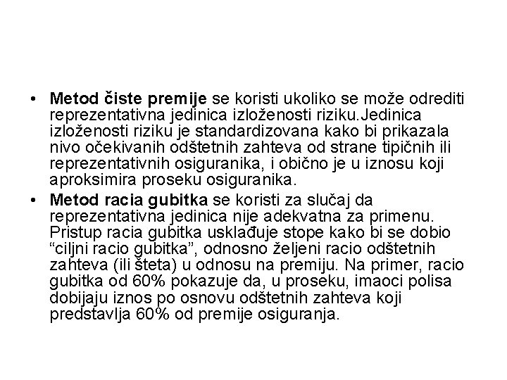  • Metod čiste premije se koristi ukoliko se može odrediti reprezentativna jedinica izloženosti