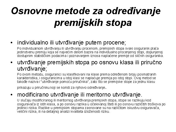 Osnovne metode za određivanje premijskih stopa • individualno ili utvrđivanje putem procene; Po individualnom