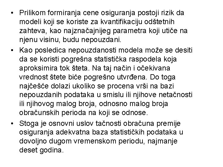  • Prilikom formiranja cene osiguranja postoji rizik da modeli koji se koriste za