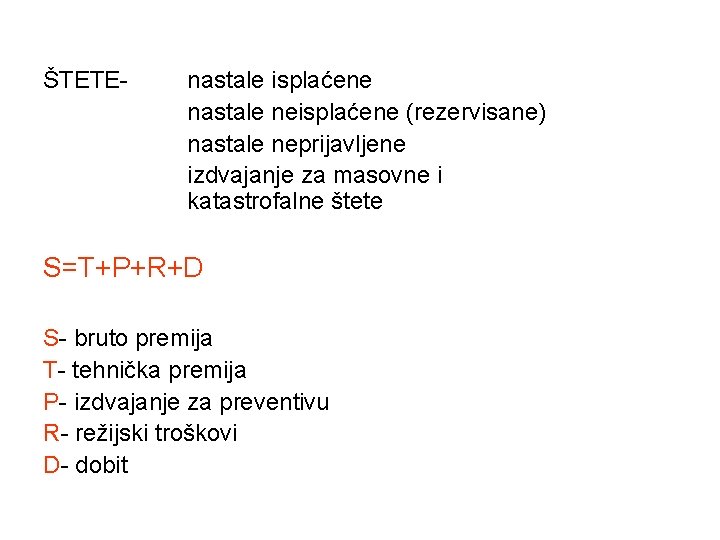 ŠTETE- nastale isplaćene nastale neisplaćene (rezervisane) nastale neprijavljene izdvajanje za masovne i katastrofalne štete