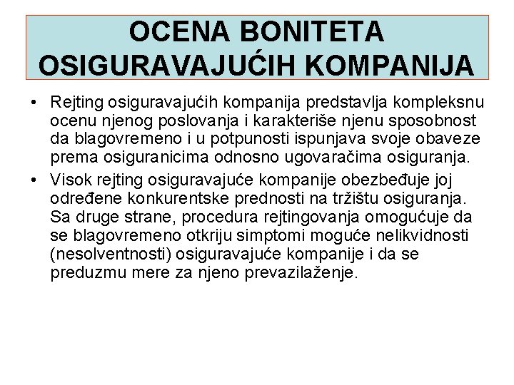 OCENA BONITETA OSIGURAVAJUĆIH KOMPANIJA • Rejting osiguravajućih kompanija predstavlja kompleksnu ocenu njenog poslovanja i