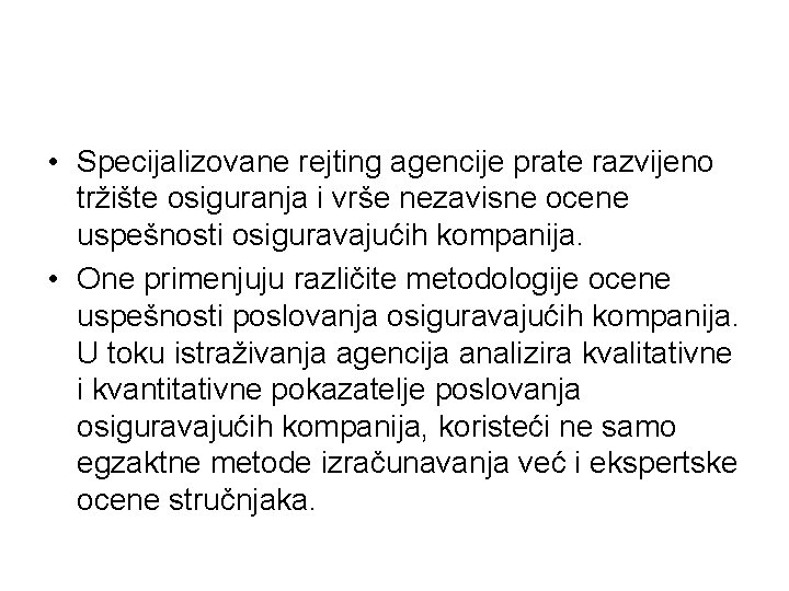  • Specijalizovane rejting agencije prate razvijeno tržište osiguranja i vrše nezavisne ocene uspešnosti