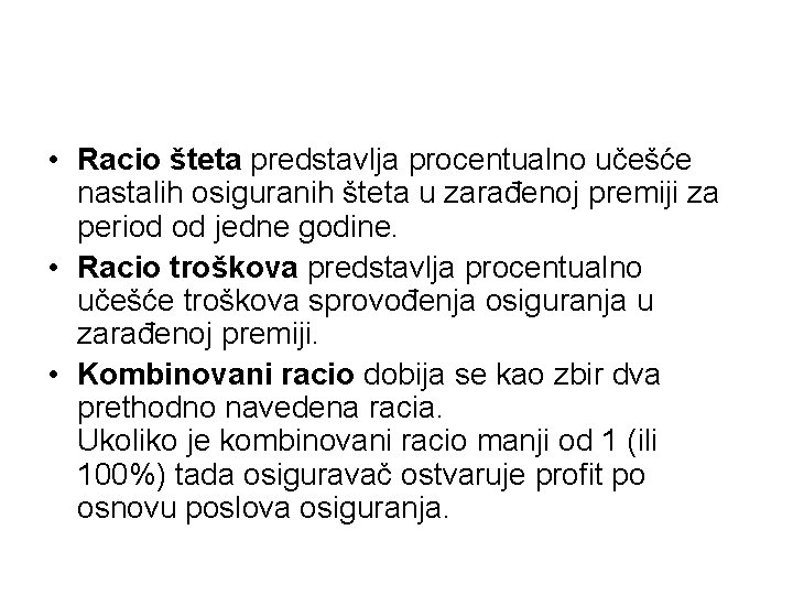  • Racio šteta predstavlja procentualno učešće nastalih osiguranih šteta u zarađenoj premiji za