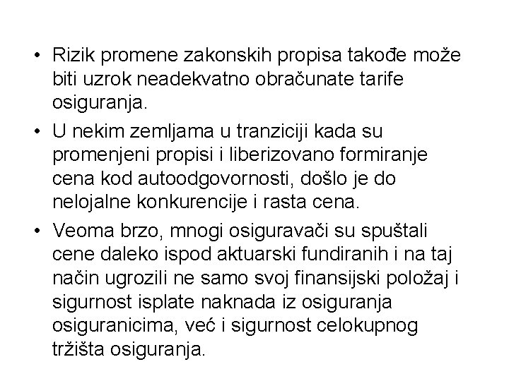  • Rizik promene zakonskih propisa takođe može biti uzrok neadekvatno obračunate tarife osiguranja.