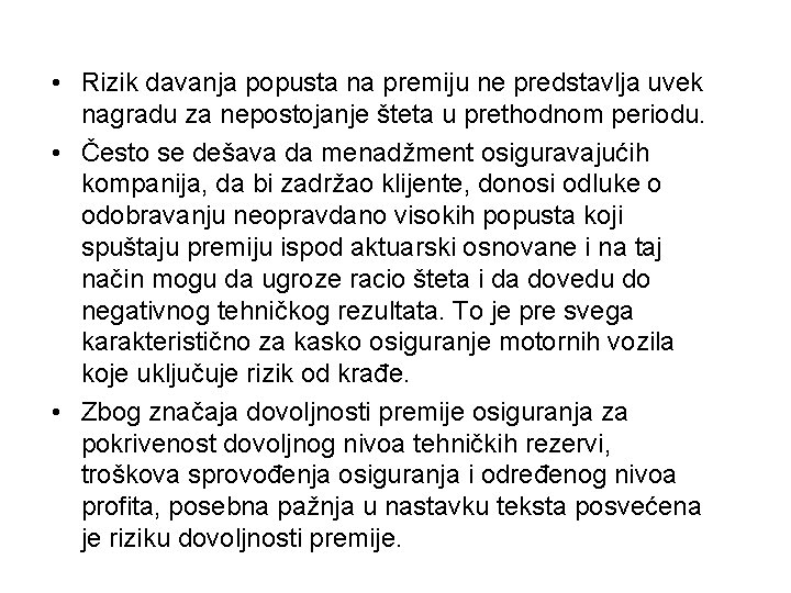  • Rizik davanja popusta na premiju ne predstavlja uvek nagradu za nepostojanje šteta