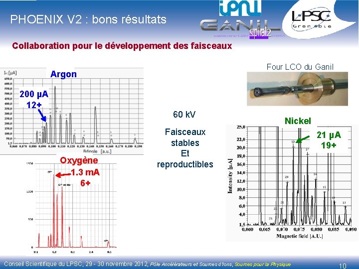 PHOENIX V 2 : bons résultats Collaboration pour le développement des faisceaux Four LCO