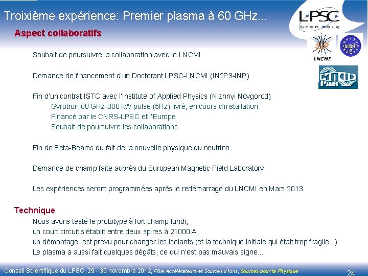 Troixième expérience: Premier plasma à 60 GHz. . . Aspect collaboratifs Souhait de poursuivre