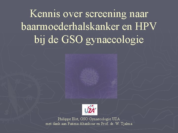 Kennis over screening naar baarmoederhalskanker en HPV bij de GSO gynaecologie Philippe Elst, GSO