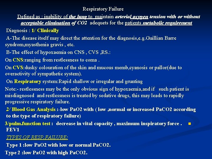 Respiratory Failure Defined as : inability of the lung to maintain arterial oxygen tension