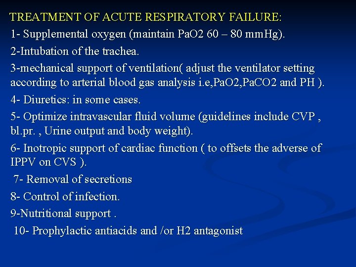 TREATMENT OF ACUTE RESPIRATORY FAILURE: 1 - Supplemental oxygen (maintain Pa. O 2 60