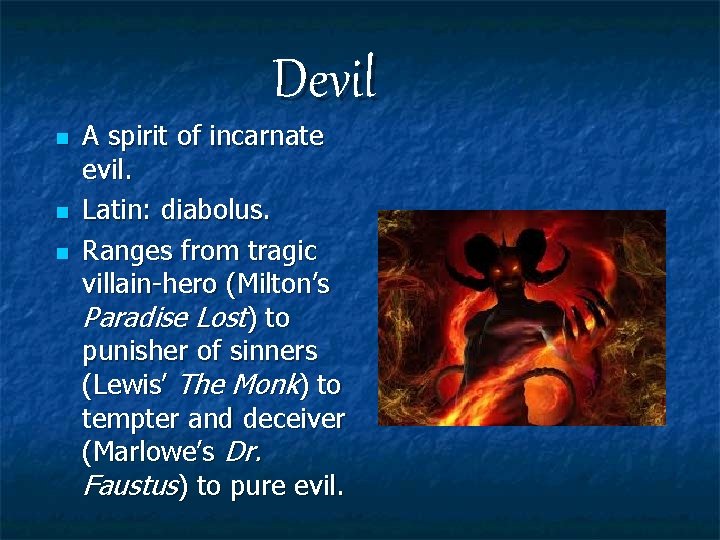 Devil n n n A spirit of incarnate evil. Latin: diabolus. Ranges from tragic