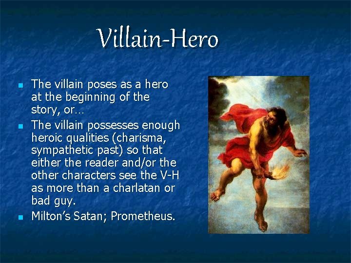 Villain-Hero n n n The villain poses as a hero at the beginning of