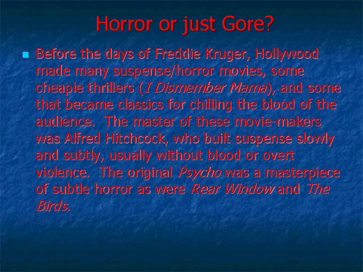 Horror or just Gore? n Before the days of Freddie Kruger, Hollywood made many