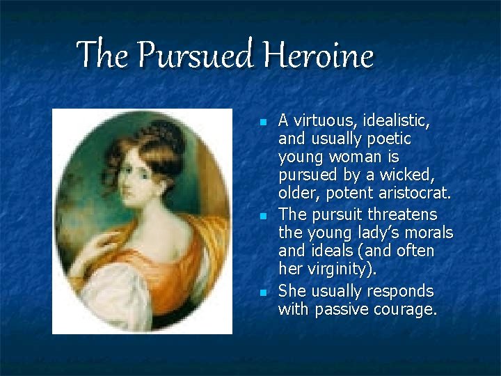 The Pursued Heroine n n n A virtuous, idealistic, and usually poetic young woman