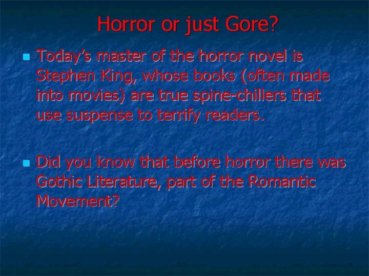 Horror or just Gore? n n Today’s master of the horror novel is Stephen