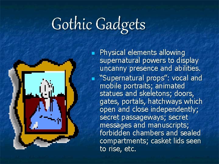 Gothic Gadgets n n Physical elements allowing supernatural powers to display uncanny presence and