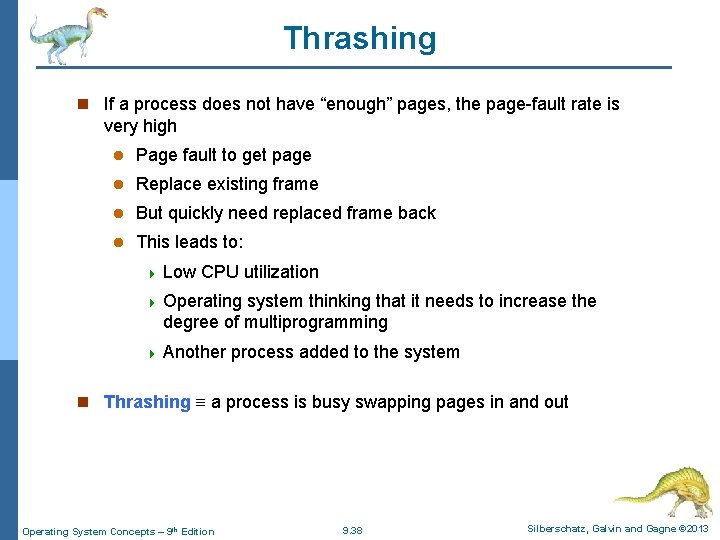 Thrashing n If a process does not have “enough” pages, the page-fault rate is Thrashing n If a process does not have “enough” pages, the page-fault rate is