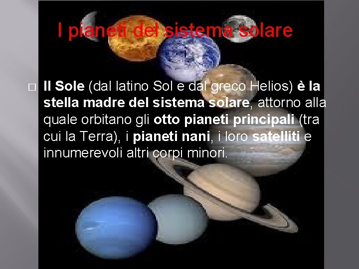 I pianeti del sistema solare � Il Sole (dal latino Sol e dal greco