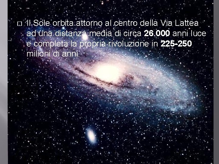 � Il Sole orbita attorno al centro della Via Lattea ad una distanza media