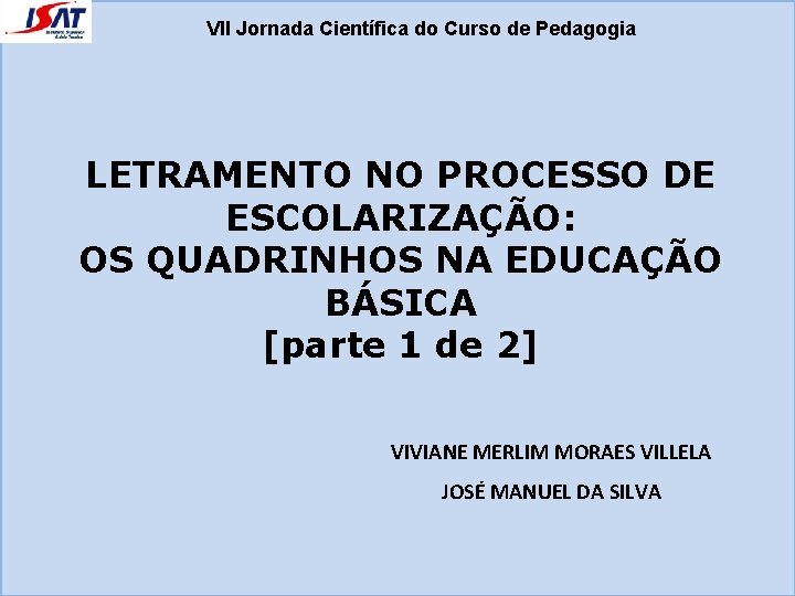 VII Jornada Científica do Curso de Pedagogia LETRAMENTO NO PROCESSO DE ESCOLARIZAÇÃO: OS QUADRINHOS