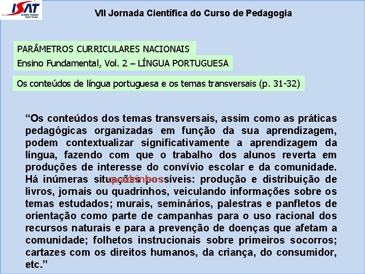 VII Jornada Científica do Curso de Pedagogia PAR METROS CURRICULARES NACIONAIS Ensino Fundamental, Vol.