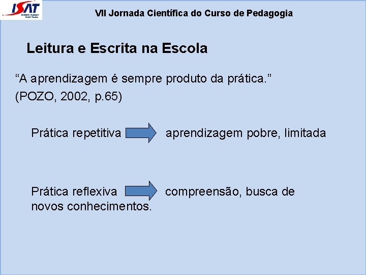 VII Jornada Científica do Curso de Pedagogia Leitura e Escrita na Escola “A aprendizagem