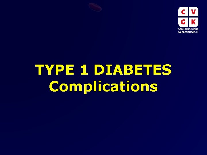 TYPE 1 DIABETES Complications 