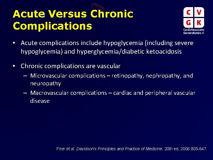 Acute Versus Chronic Complications • Acute complications include hypoglycemia (including severe hypoglycemia) and hyperglycemia/diabetic