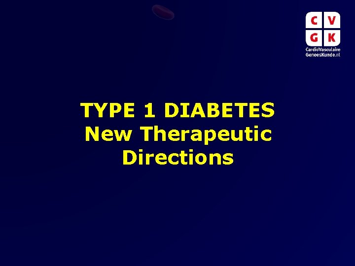 TYPE 1 DIABETES New Therapeutic Directions 