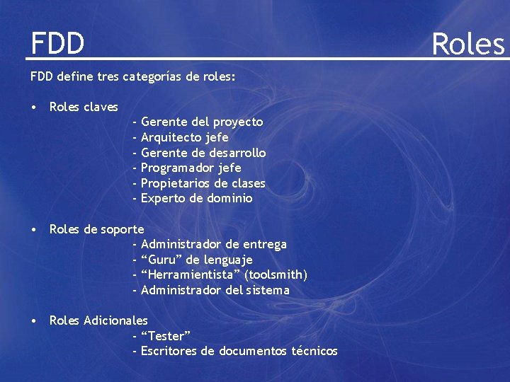 FDD Roles FDD define tres categorías de roles: • Roles claves - Gerente del