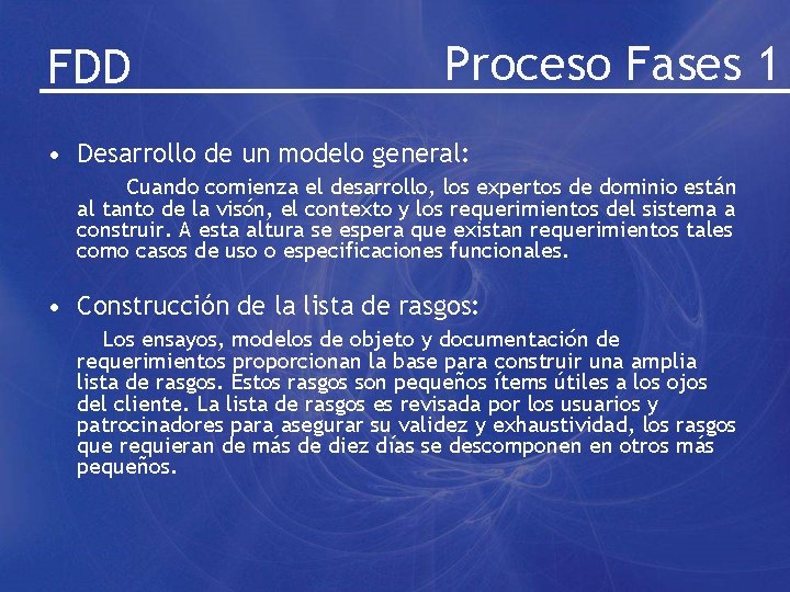 FDD Proceso Fases 1 • Desarrollo de un modelo general: Cuando comienza el desarrollo,