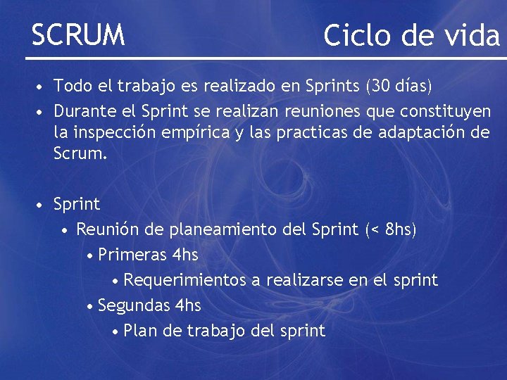 SCRUM Ciclo de vida • Todo el trabajo es realizado en Sprints (30 días)