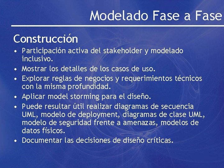 Modelado Fase a Fase Construcción • Participación activa del stakeholder y modelado inclusivo. •