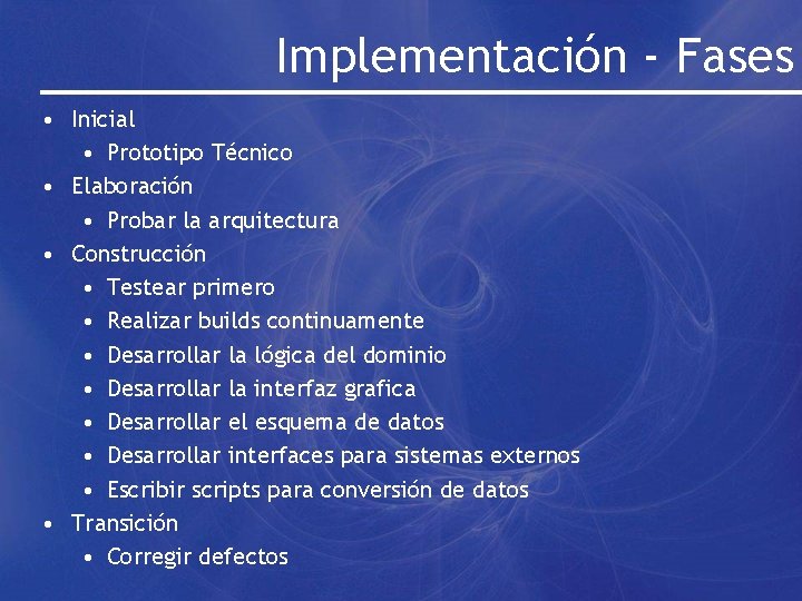 Implementación - Fases • Inicial • Prototipo Técnico • Elaboración • Probar la arquitectura