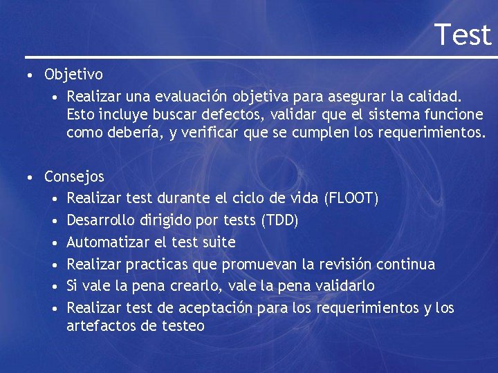 Test • Objetivo • Realizar una evaluación objetiva para asegurar la calidad. Esto incluye