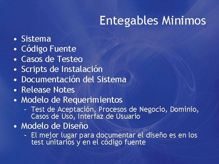 Entegables Minimos • • Sistema Código Fuente Casos de Testeo Scripts de Instalación Documentación