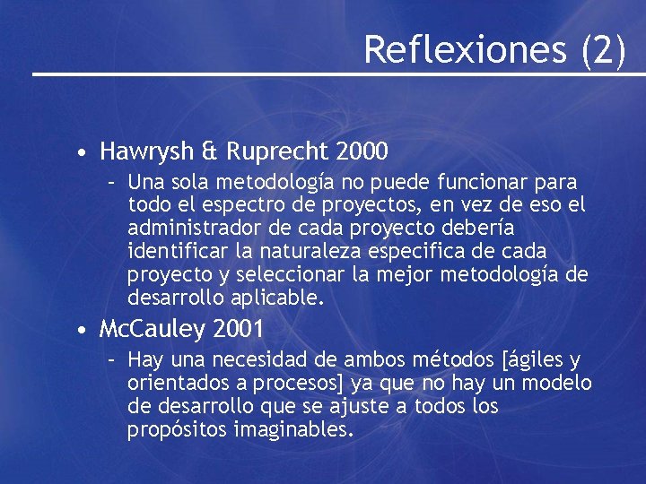 Reflexiones (2) • Hawrysh & Ruprecht 2000 – Una sola metodología no puede funcionar