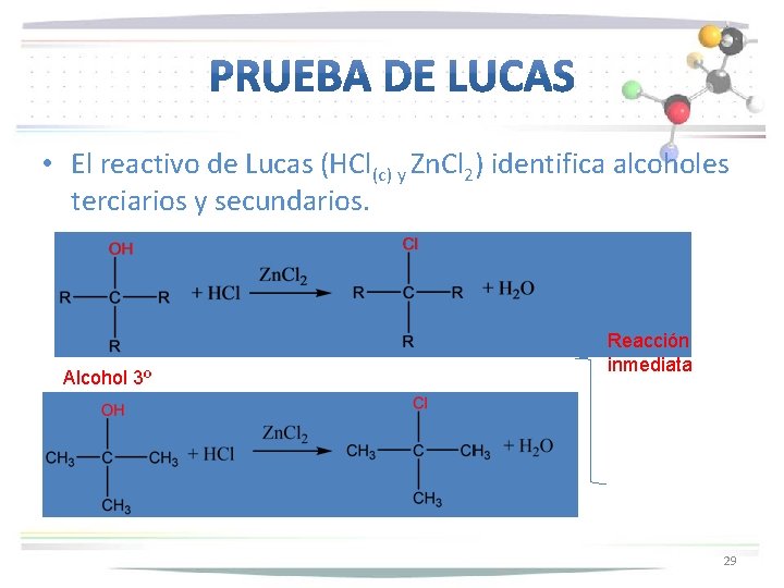  • El reactivo de Lucas (HCl(c) y Zn. Cl 2) identifica alcoholes terciarios