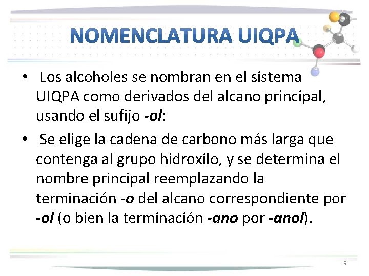  • Los alcoholes se nombran en el sistema UIQPA como derivados del alcano