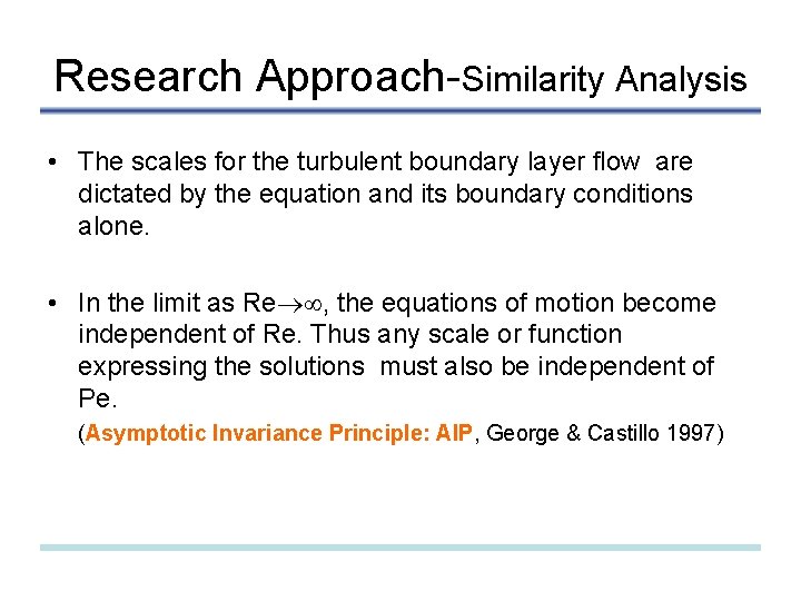 Research Approach-Similarity Analysis • The scales for the turbulent boundary layer flow are dictated