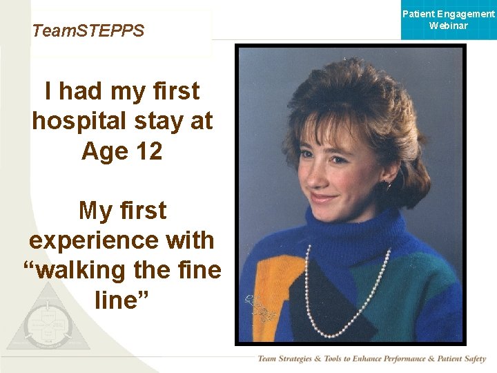 Patient Engagement Webinar Team. STEPPS I had my first hospital stay at Age 12