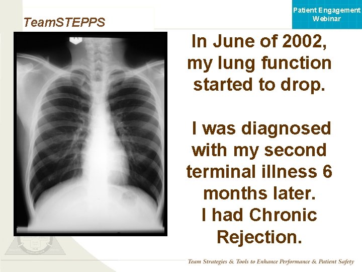 Patient Engagement Webinar Team. STEPPS In June of 2002, my lung function started to