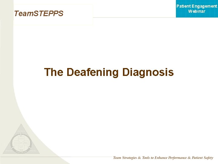 Patient Engagement Webinar Team. STEPPS The Deafening Diagnosis Mod 1 05. 2 Page 20