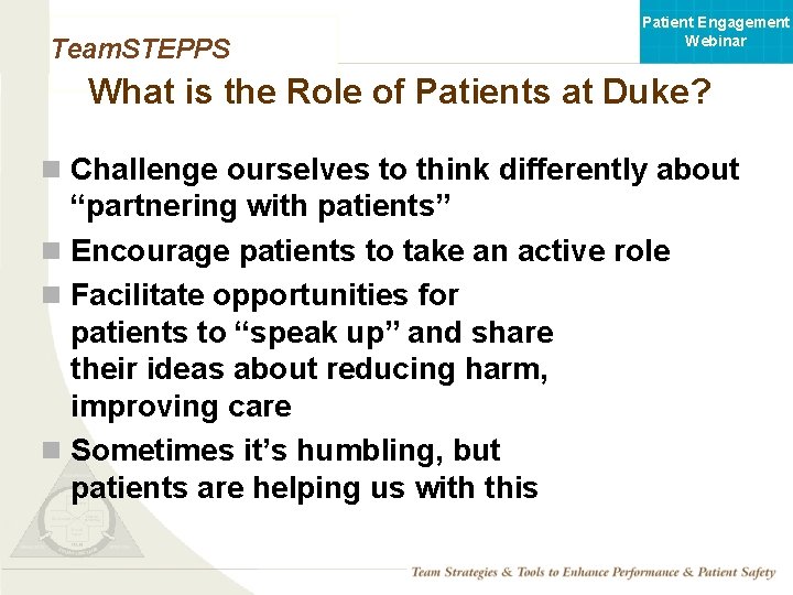 Patient Engagement Webinar Team. STEPPS What is the Role of Patients at Duke? n